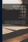 Billa Flint, John Reynolds, Egerton Ryerson - Methodist Chapel-property Case [microform]: Report of the Trial of an Action Brought by John Reynolds and Others, on the Part of Persons Calling Thems