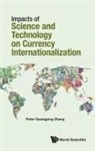 Peter Guangping Zhang, Peter Guangping Zhang, Zhang Peter Guangping - Impacts Of Science And Technology On Currency Internationalization