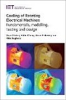 Aldo (Full Professor Boglietti, Eddie Chong, Eddie (Technical Lead (Asia) Chong, Stephen Pickering, Stephen (Professor Pickering, David Staton... - Cooling of Rotating Electrical Machines