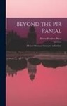 Ernest Frederic Neve - Beyond the Pir Panjal: Life and Missionary Enterprise in Kashmir