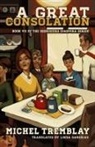 Michel Tremblay - A Great Consolation