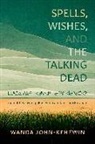 Wanda John-Kehewin - Spells, Wishes, and the Talking Dead