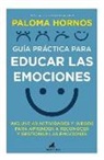 Maria de la Paloma Hornos Redondo, Paloma Hornos Redondo - Guía Práctica Para Educar Las Emociones