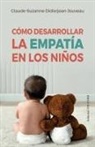 Claude-Suzanne Didierjean-Joveau - Cómo Desarrollar La Empatía En Los Niños