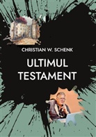 Christian W. Schenk - Ultimul testament