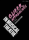 Ryan Donovan, Donovan Ryan, Robert Gordon, Emilio Méndez - Queer Approaches in Musical Theatre