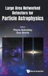 Pierre Sokolsky &amp; Gus Sinnis, Gus Sinnis, Pierre Sokolsky, Gus Sinnis, Pierre Sokolsky - Large Area Networked Detectors for Particle Astrophysics