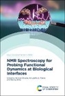 Hanudatta S Atreya, Hanudatta S. Atreya, Anirban Bhunia, Neeraj Sinha - NMR Spectroscopy for Probing Functional Dynamics at Biological Interfaces