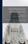 John Bunyan, James Hamilton - The Jerusalem Sinner Saved; The Pharisee and the Publican; The Trinity and a Christian; The Law and a Christian, &c. &c. [microform]