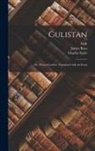 James Ross, Charles Sayle, Sadi - Gulistan; or, Flower-garden: Translated With an Essay