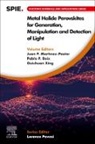 Pablo P Boix, Pablo P. Boix, Pablo P. (Institute of Materials Science (ICMUV) Boix, Juan P. Martínez-Pastor, Juan P. Martinez-Pastor, Juan P. (Full Professor of Applied Physics Martinez-Pastor... - Metal Halide Perovskites for Generation, Manipulation and Detection of Light