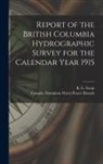 Canada Dominion Water Power Branch, R. G. (Russell G. ). Swan - Report of the British Columbia Hydrographic Survey for the Calendar Year 1915 [microform]
