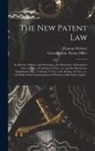 Thomas Webster, Great Britain Patent Office - The New Patent Law: Its History, Objects, and Provisions; the Protection of Inventions Acts, 14 Vict. C.8, & 15 Vict. C.6; and the Patent