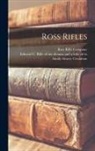 Edward C. Rifle of My Dream Crossman, Ross Rifle Company - Ross Rifles