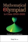 Bin Xiong, Bin Xiong, Bin Xiong - Mathematical Olympiad In China (2019-2020): Problems And Solutions