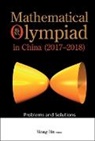 Bin Xiong, Bin Xiong, Bin Xiong - Mathematical Olympiad In China (2017-2018): Problems And Solutions