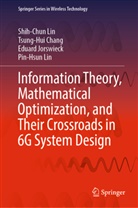 Tsung-Hui Chang, Eduard Jorswieck, Pin-Hsun Lin, Shih-Chun Lin - Information Theory, Mathematical Optimization, and Their Crossroads in 6G System Design