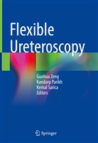 Kandarp Parikh, Kemal Sarica, Guohua Zeng - Flexible Ureteroscopy