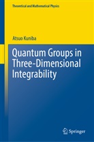 Atsuo Kuniba - Quantum Groups in Three-Dimensional Integrability