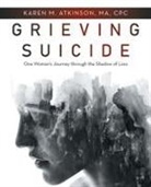 Karen M. Atkinson Ma Cpc - Grieving Suicide