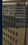 University of Nebraska (Lincoln Campus) - The Register and Catalogue for the University of Nebraska, Lincoln, Nebraska; 1906/07