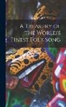 Anonymous - A Treasury of the World's Finest Folk Song