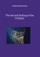 Norbert Zimmermann - The Second Sinking of the TITANIC