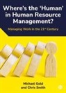 Michael Gold, Michael (Royal Holloway University of London) Gold, Chris Smith, Chris (Royal Holloway University of London) Smith - Where's the ‘Human’ in Human Resource Management?