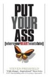 Steven Pressfield - Put Your Ass Where Your Heart Wants to Be