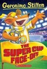 Geronimo Stilton - The Super Cup Face-Off (Geronimo Stilton #81)
