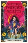 Caroline O'Donoghue - Nuestros Poderes Ocultos / All Our Hidden Gifts