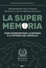Edoardo Zeloni Magelli - La Super Memoria: 3 Libri sulla Memoria in 1: Memoria Fotografica, Allenamento per La Memoria e Miglioramento della Memoria - Come Incre