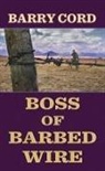 Barry Cord - Boss of Barbed Wire