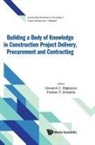 Giovanni C Migliaccio &amp; Pramen P Shresth, Giovanni C Migliaccio, Giovanni C Migliaccio, Giovanni C. Migliaccio, Pramen P Shrestha, Pramen P Shrestha... - Building A Body Of Knowledge In Construction Project Delivery, Procurement And Contracting