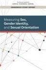 Committee on Measuring Sex Gender Identity and Sexual Orientation, Committee on National Statistics, Division Of Behavioral And Social Scienc, Division of Behavioral and Social Sciences and Education, National Academies Of Sciences Engineeri, National Academies of Sciences Engineering and Medicine... - Measuring Sex, Gender Identity, and Sexual Orientation