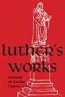 Martin Luther, Martin Luther - Luther's Works, Volume 62 (Sermons on Exodus Chapters 1- 20)