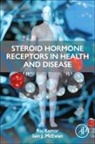 Raj Kumar, Raj (Professor of Biochemistry Kumar, Kumar Raj, Iain J McEwan, Iain J. McEwan, Iain J. (Professor in Molecular and Cellular Endocrinology McEwan... - Steroid Hormone Receptors in Health and Disease