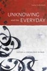 Seema Golestaneh - Unknowing and the Everyday