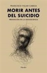Francisco Villar Cabeza - Morir Antes del Suicidio
