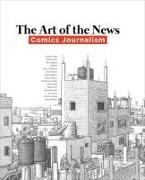 Katherine Kelp-Stebbins, Ben Saunders - Art of the News: Comics Journalism