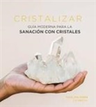 Yulia van Doren - Cristalizar: Guía Moderna Para La Sanación Con Cristales