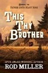 Rod Miller - This Thy Brother