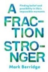 Mark Berridge - A Fraction Stronger