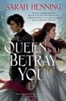 Sarah Henning - Queen Will Betray You