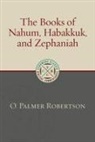 O Palmer Robertson, O. Palmer Robertson - The Books of Nahum, Habakkuk, and Zephaniah