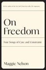 Maggie Nelson - On Freedom