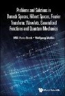 Wolfgang Mathis, Mathis Wolfgang, Willi-Hans Steeb, Willi-Hans Steeb, Willi-Hans Steeb &amp; Wolfgang Mathis, Wolfgang Mathis - Problems And Solutions In Banach Spaces, Hilbert Spaces, Fourier Transform, Wavelets, Generalized Functions And Quantum Mechanics