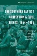 David Roach - The Southern Baptist Convention & Civil Rights, 1954-1995 Conservative Theology, Segregation, and Change