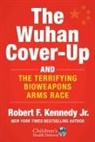 Robert F. Kennedy Jr., Robert F Kennedy, Robert F. Kennedy, Robert F. Kennedy Jr. - The Wuhan Cover-Up