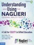 Dina Brulles, Kim Lansdowne, Kimberly Lansdowne, Jack Naglieri, Jack A. Naglieri - Understanding and Using the Naglieri General Ability Tests